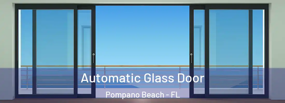 Automatic Glass Door Pompano Beach - FL