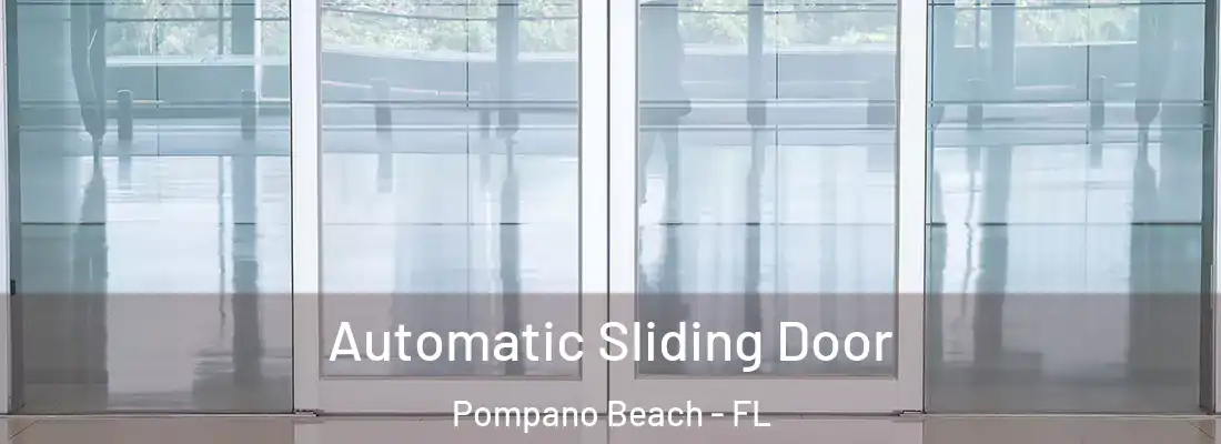  Automatic Sliding Door Pompano Beach - FL