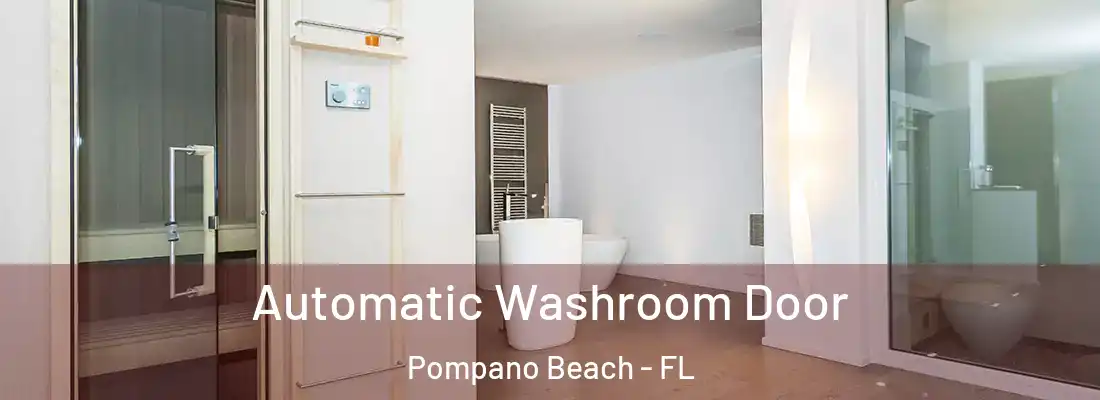 Automatic Washroom Door Pompano Beach - FL