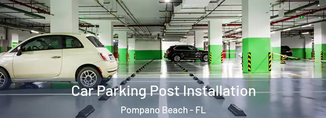 Car Parking Post Installation Pompano Beach - FL