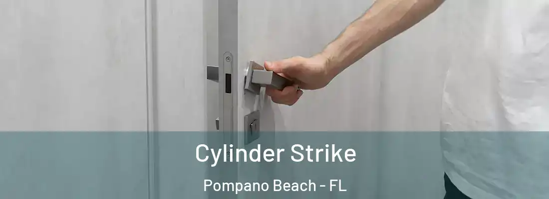  Cylinder Strike Pompano Beach - FL