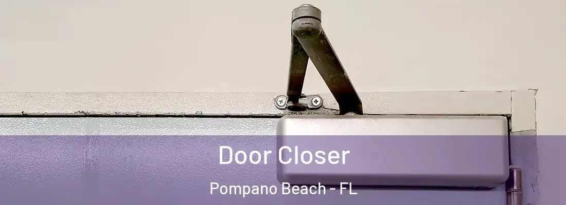  Door Closer Pompano Beach - FL