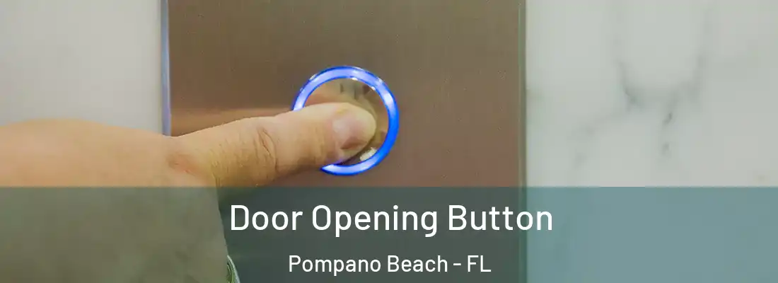  Door Opening Button Pompano Beach - FL