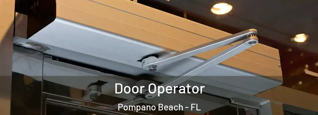  Door Operator Pompano Beach - FL