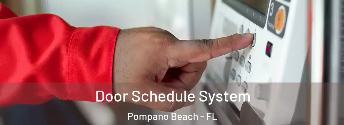  Door Schedule System Pompano Beach - FL