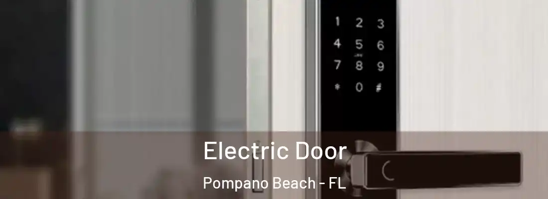  Electric Door Pompano Beach - FL
