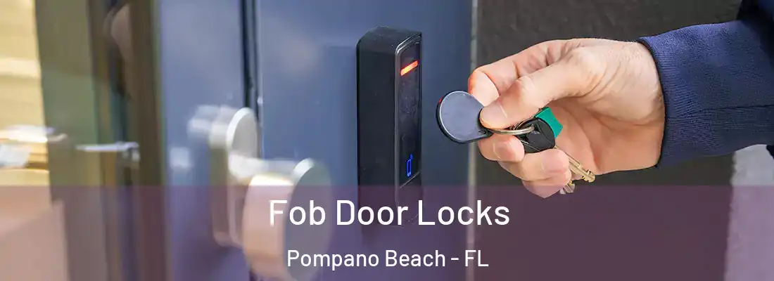Fob Door Locks Pompano Beach - FL