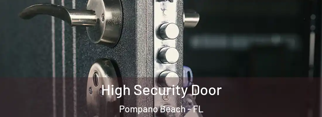  High Security Door Pompano Beach - FL