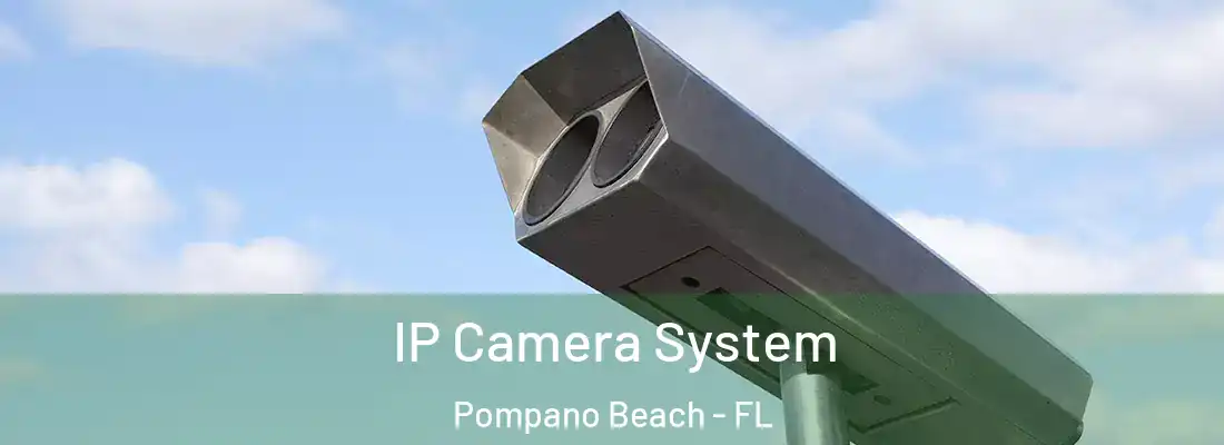  IP Camera System Pompano Beach - FL