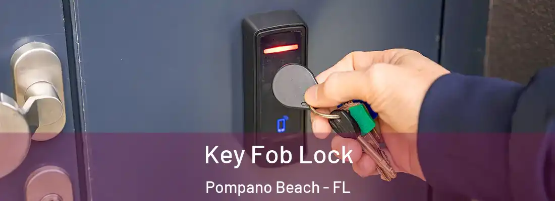  Key Fob Lock Pompano Beach - FL