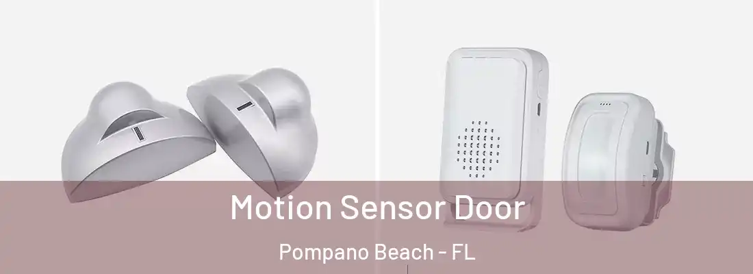  Motion Sensor Door Pompano Beach - FL