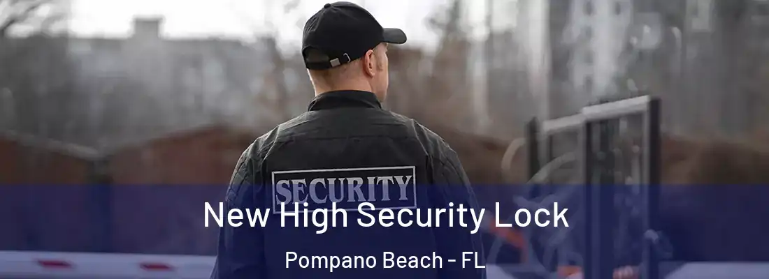  New High Security Lock Pompano Beach - FL