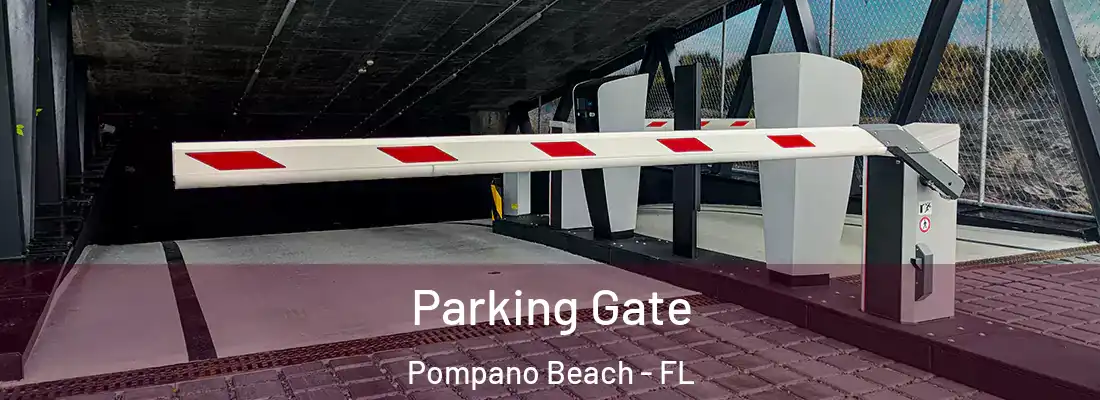  Parking Gate Pompano Beach - FL