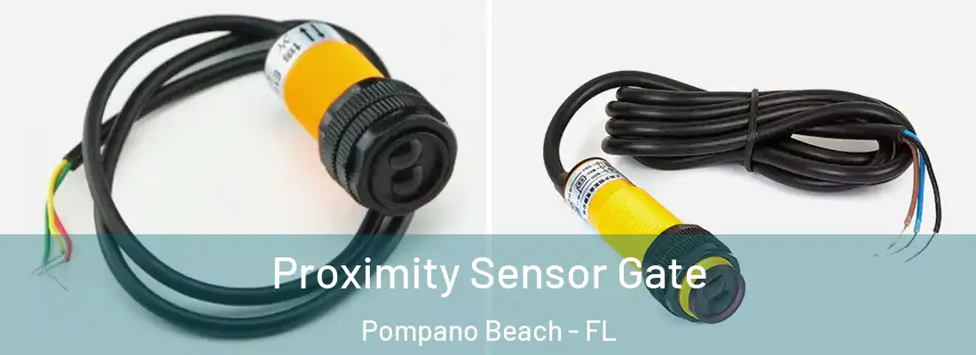  Proximity Sensor Gate Pompano Beach - FL