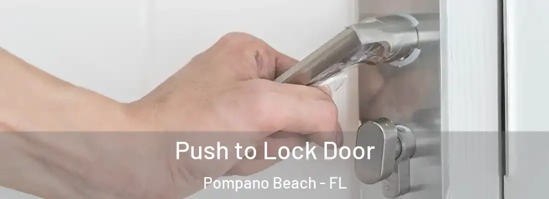  Push to Lock Door Pompano Beach - FL