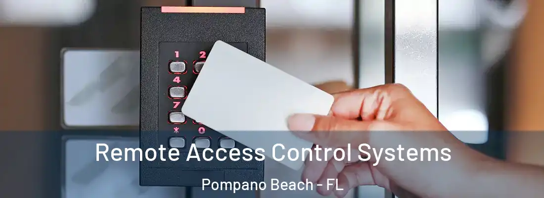  Remote Access Control Systems Pompano Beach - FL