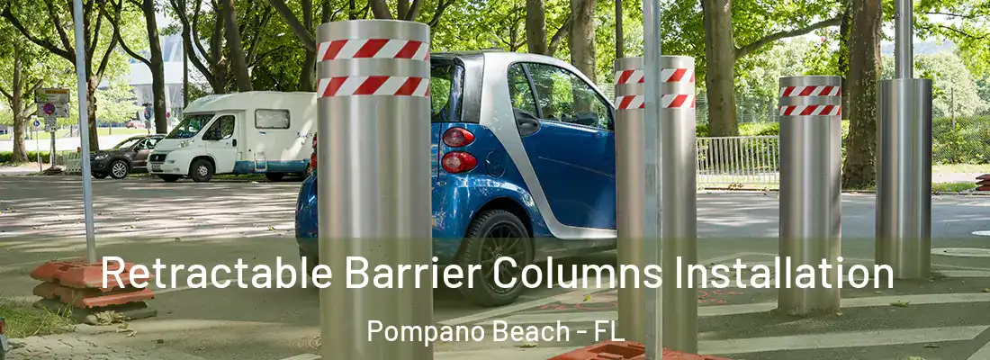  Retractable Barrier Columns Installation Pompano Beach - FL