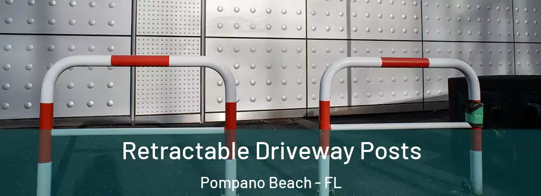  Retractable Driveway Posts Pompano Beach - FL
