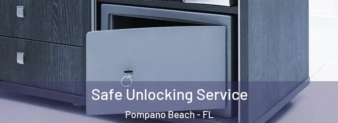  Safe Unlocking Service Pompano Beach - FL