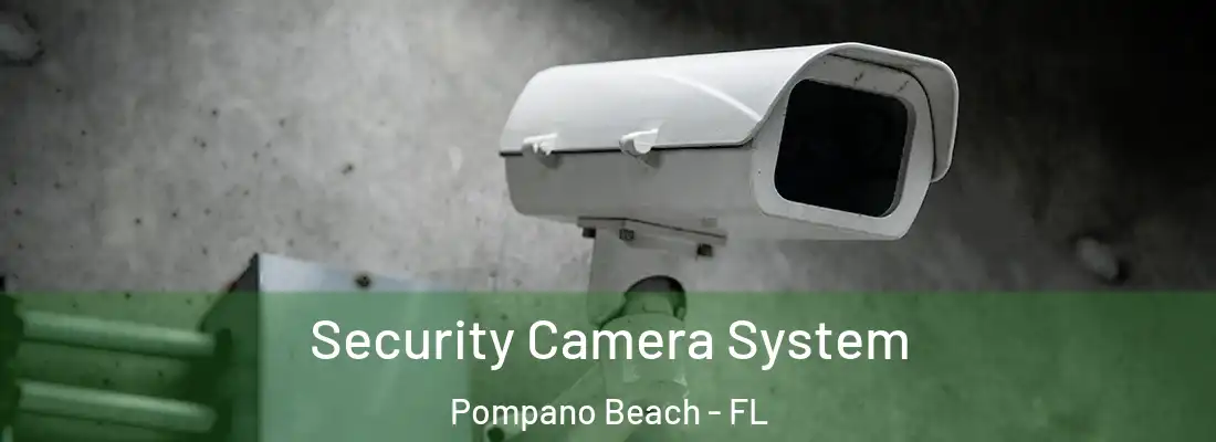  Security Camera System Pompano Beach - FL