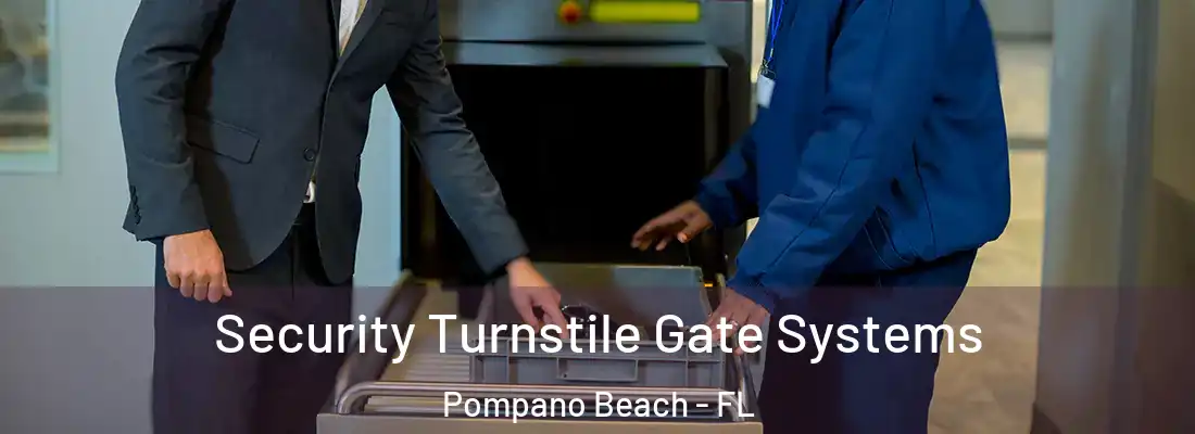  Security Turnstile Gate Systems Pompano Beach - FL