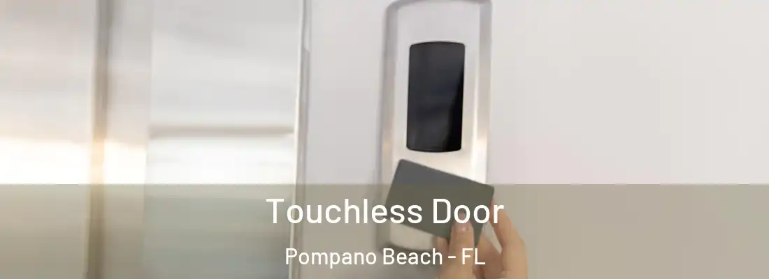Touchless Door Pompano Beach - FL