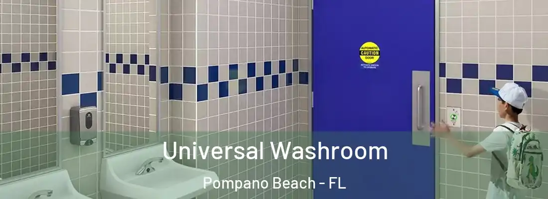 Universal Washroom Pompano Beach - FL